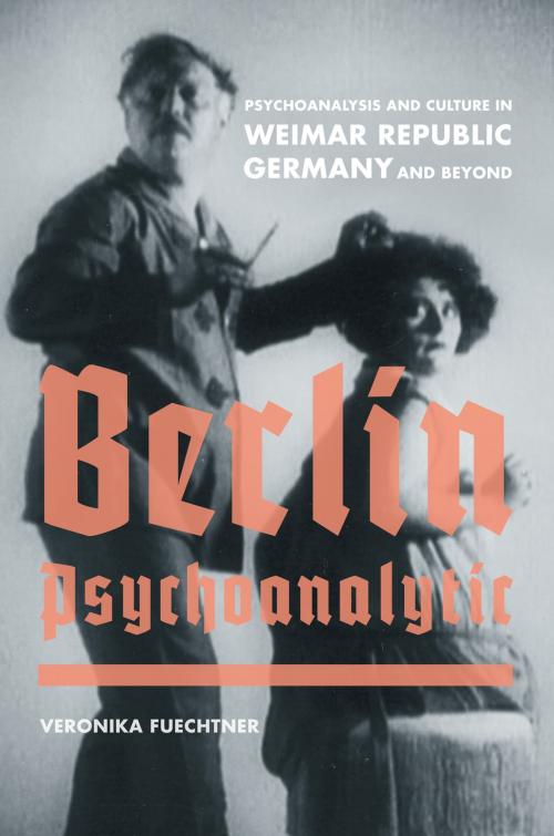 Cover of the book Berlin Psychoanalytic by Veronika Fuechtner, University of California Press