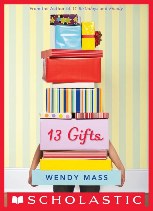 Cover of the book 13 Gifts by Wendy Mass, Scholastic Inc.