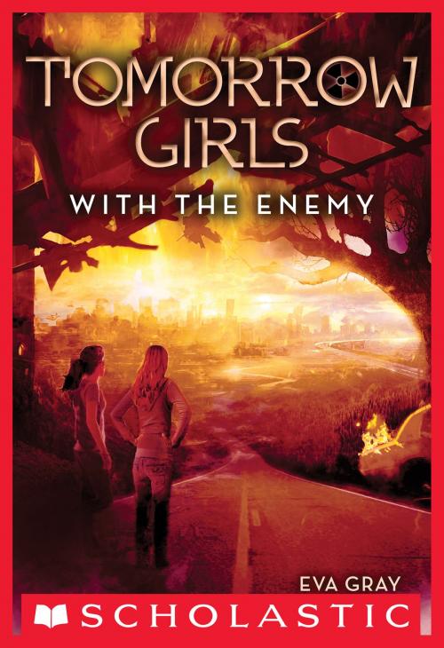 Cover of the book Tomorrow Girls #3: With the Enemy by Eva Gray, Scholastic Inc.
