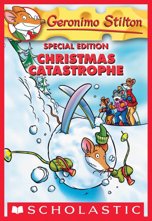 Cover of the book Geronimo Stilton Special Edition: Christmas Catastrophe by Geronimo Stilton, Scholastic Inc.