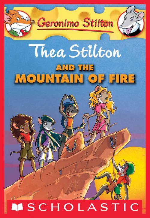 Cover of the book Thea Stilton #2: Thea Stilton and the Mountain of Fire by Thea Stilton, Scholastic Inc.