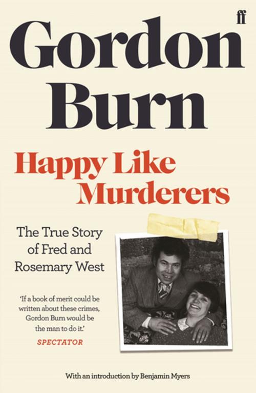Cover of the book Happy Like Murderers by Gordon Burn, Faber & Faber