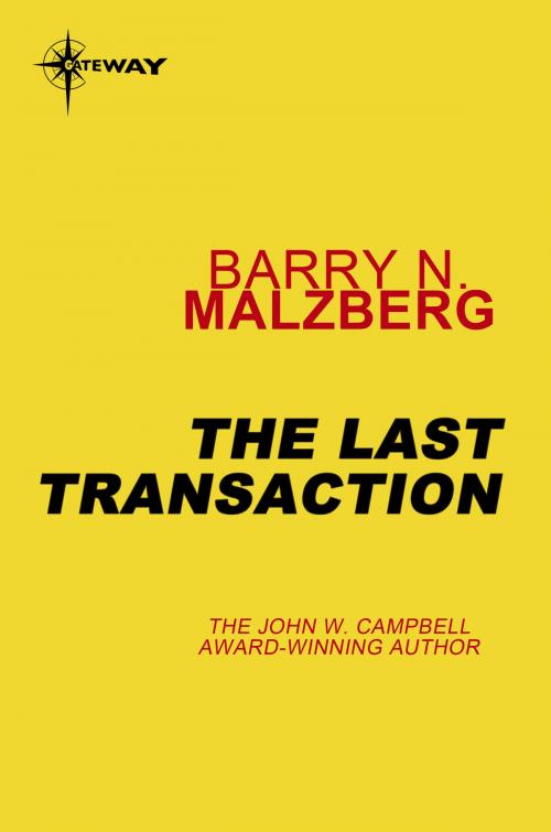 Cover of the book The Last Transaction by Barry N. Malzberg, Orion Publishing Group