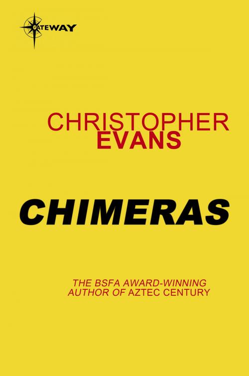 Cover of the book Chimeras by Christopher Evans, Orion Publishing Group
