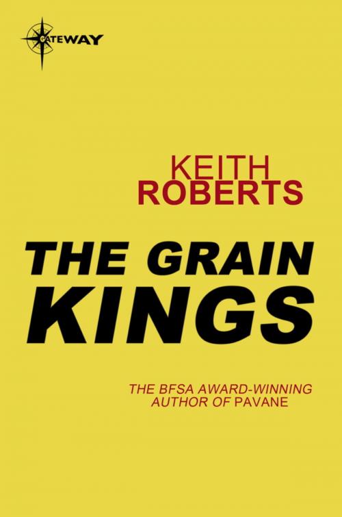 Cover of the book The Grain Kings by Keith Roberts, Orion Publishing Group