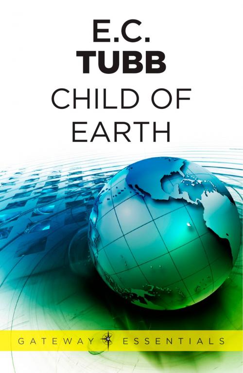Cover of the book Child of Earth by E.C. Tubb, Orion Publishing Group