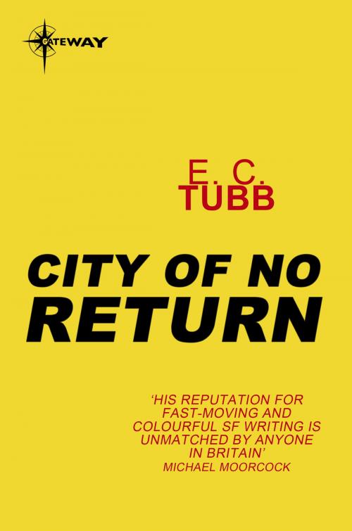 Cover of the book City of No Return by E.C. Tubb, Orion Publishing Group