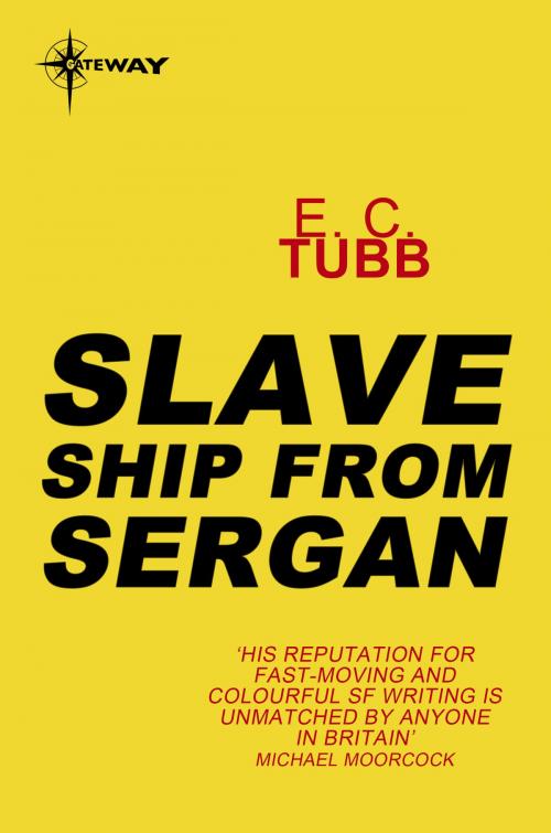 Cover of the book Slave Ship from Sergan by E.C. Tubb, Orion Publishing Group