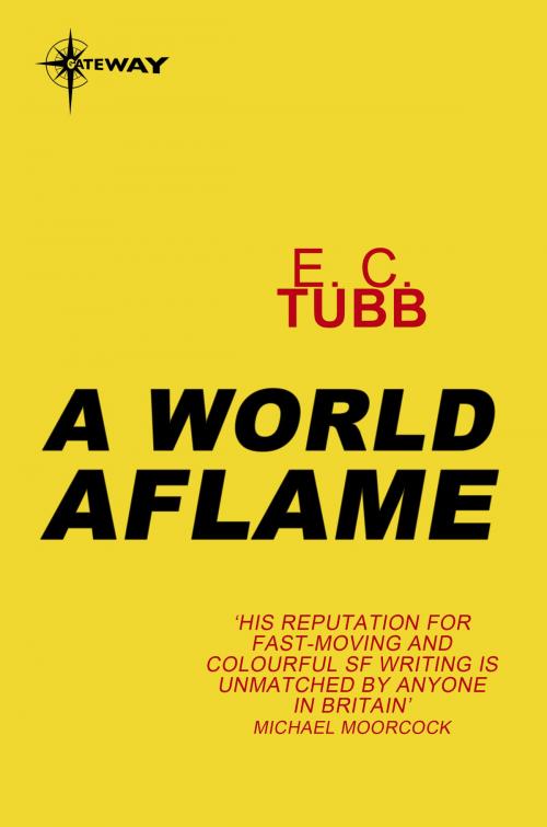 Cover of the book A World Aflame by E.C. Tubb, Orion Publishing Group