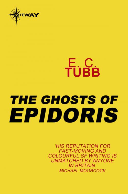 Cover of the book The Ghosts of Epidoris by E.C. Tubb, Orion Publishing Group