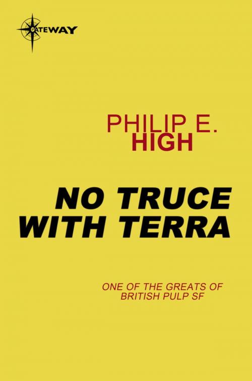 Cover of the book No Truce With Terra by Philip E. High, Orion Publishing Group