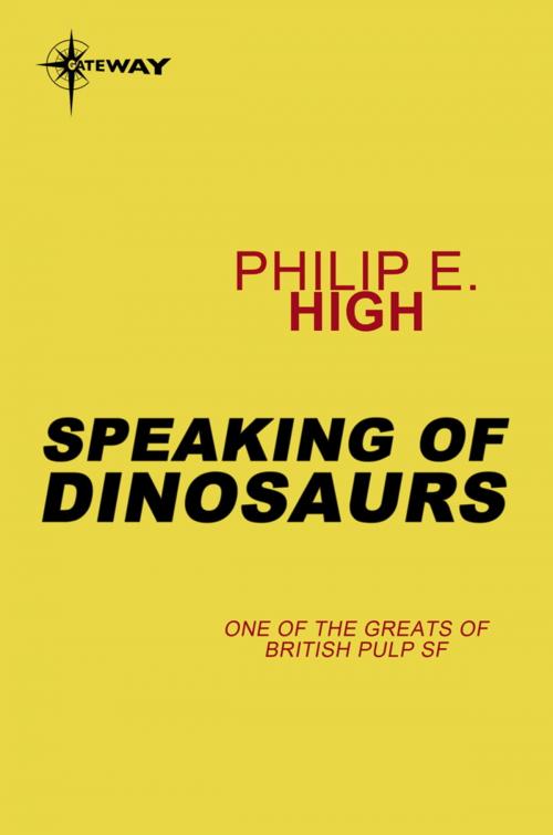 Cover of the book Speaking of Dinosaurs by Philip E. High, Orion Publishing Group