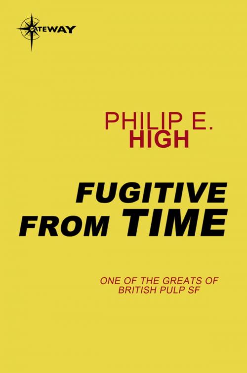 Cover of the book Fugitive from Time by Philip E. High, Orion Publishing Group