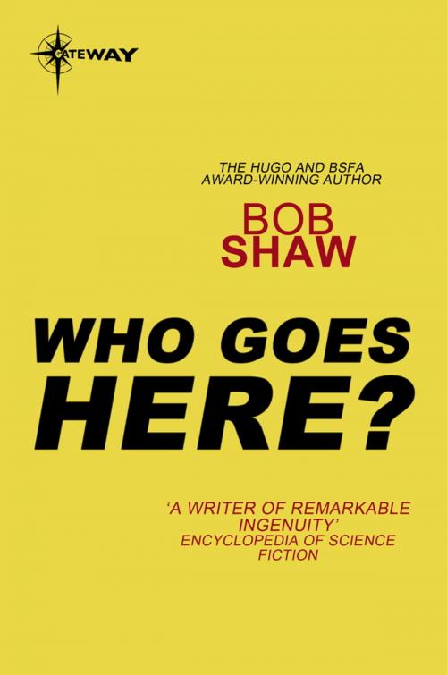 Cover of the book Who Goes Here? by Bob Shaw, Orion Publishing Group