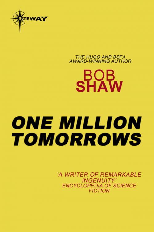Cover of the book One Million Tomorrows by Bob Shaw, Orion Publishing Group