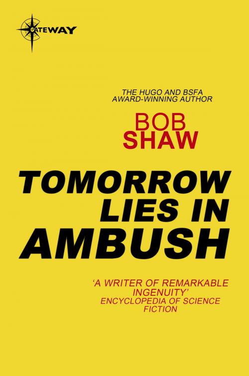 Cover of the book Tomorrow Lies in Ambush by Bob Shaw, Orion Publishing Group