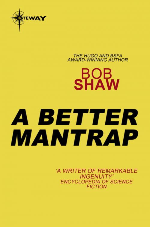 Cover of the book A Better Mantrap by Bob Shaw, Orion Publishing Group