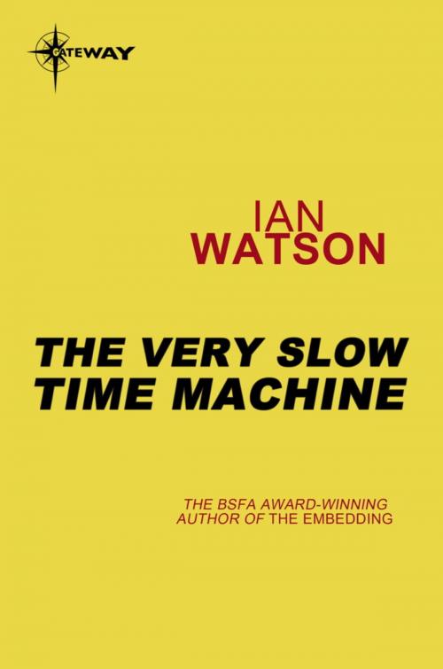 Cover of the book The Very Slow Time Machine by Ian Watson, Orion Publishing Group