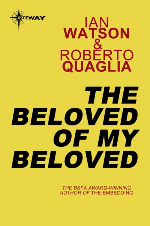 Cover of the book The Beloved of My Beloved by Ian Watson, Roberto Quaglia, Orion Publishing Group
