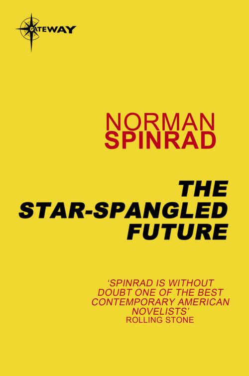 Cover of the book The Star-Spangled Future by Norman Spinrad, Orion Publishing Group