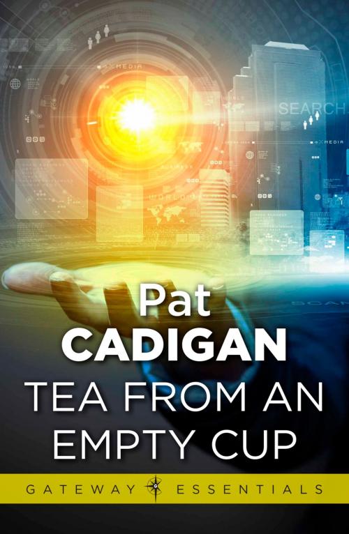 Cover of the book Tea From an Empty Cup by Pat Cadigan, Orion Publishing Group