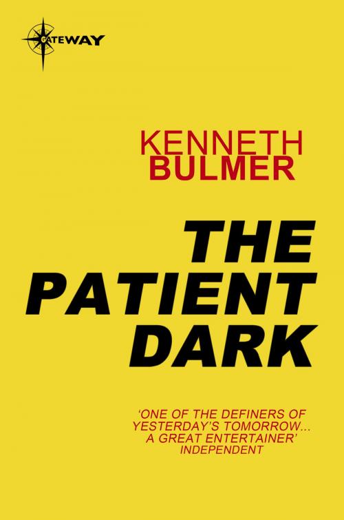 Cover of the book The Patient Dark by Kenneth Bulmer, Orion Publishing Group