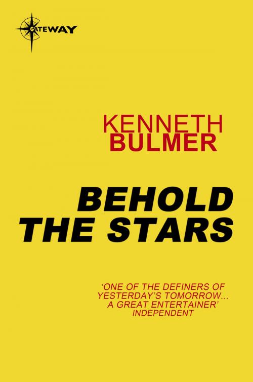Cover of the book Behold the Stars by Kenneth Bulmer, Orion Publishing Group