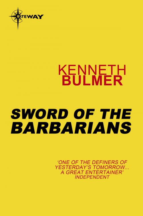 Cover of the book Sword of the Barbarians by Kenneth Bulmer, Orion Publishing Group