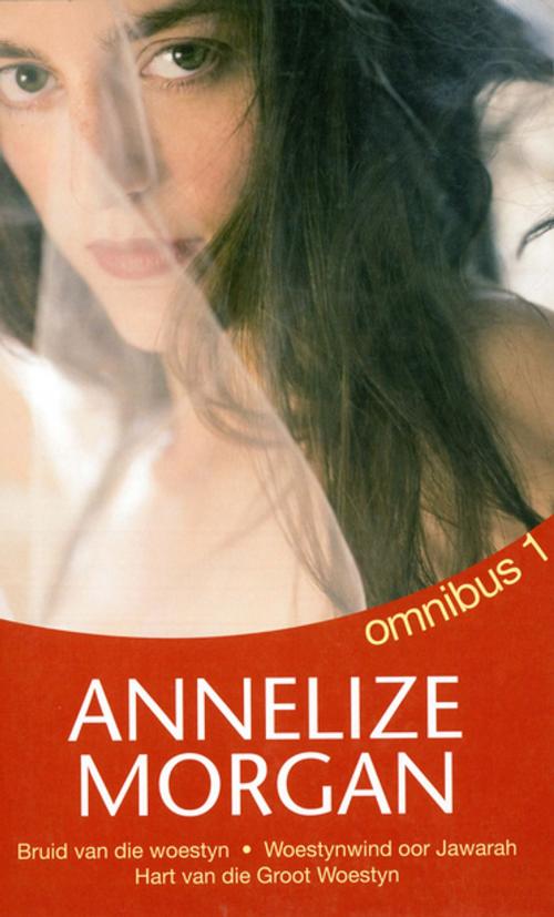 Cover of the book Annelize Morgan Omnibus 1 by Annelize Morgan, Tafelberg