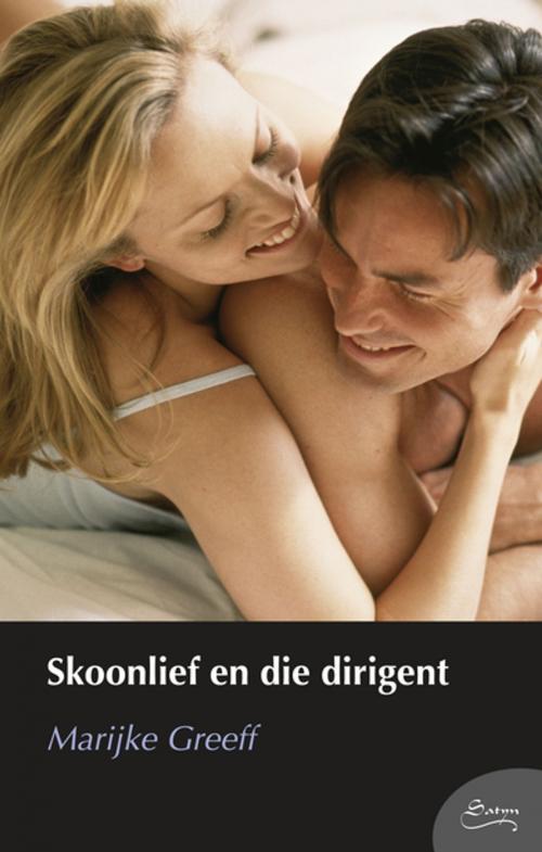 Cover of the book Skoonlief en die dirigent by Marijke Greeff, Tafelberg