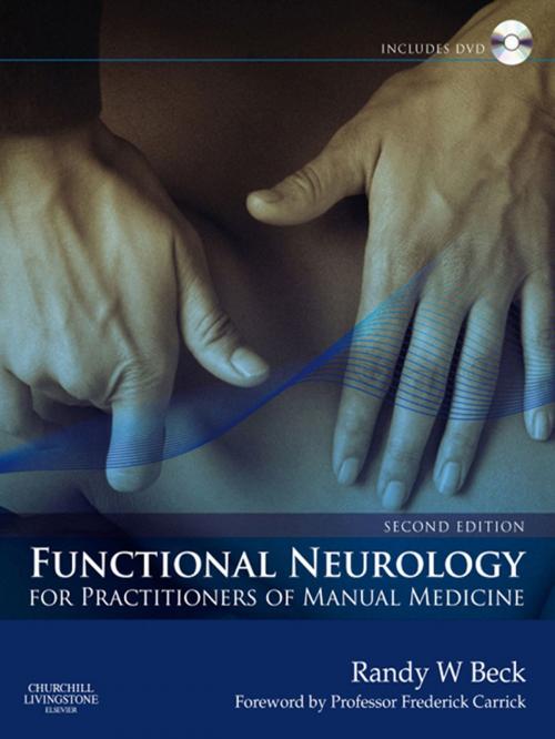 Cover of the book Functional Neurology for Practitioners of Manual Medicine E-Book by Randy W. Beck, BSc(Hons) DC PhD DACNB FAAFN FACFN, Matthew D Holmes, BAppSc BCSc DC(UK) DACNB FAAFN FACFN, Elsevier Health Sciences