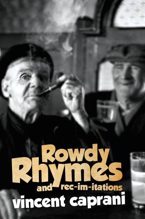 Cover of the book Rowdy Rhymes and Rec-im-itations by Vincent Caprani, Gill Books