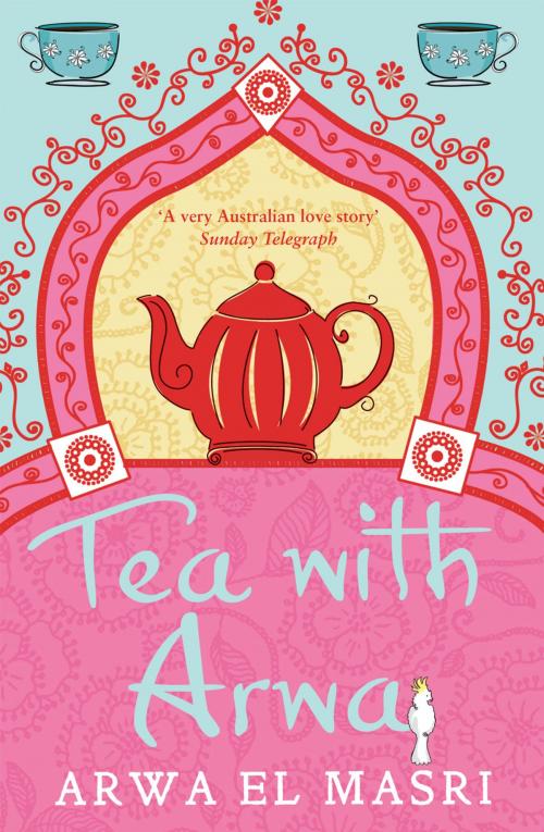 Cover of the book Tea with Arwa by Arwa El Masri, Hachette Australia