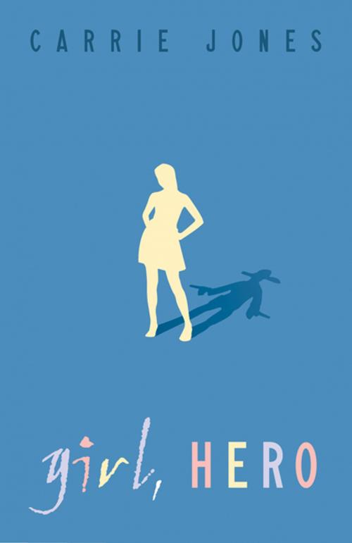 Cover of the book Girl, Hero by Carrie Jones, North Star Editions