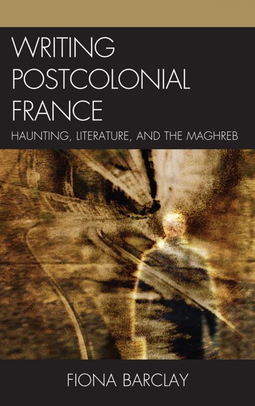 Cover of the book Writing Postcolonial France by Fiona Barclay, Lexington Books