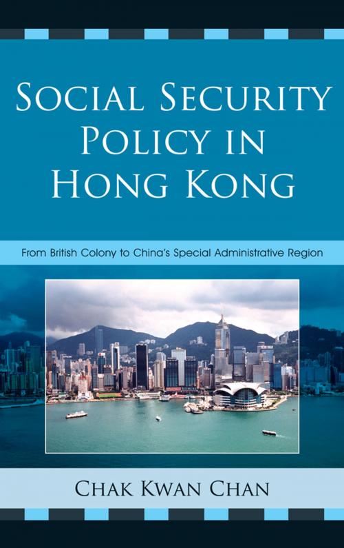 Cover of the book Social Security Policy in Hong Kong by Chak Kwan Chan, Lexington Books