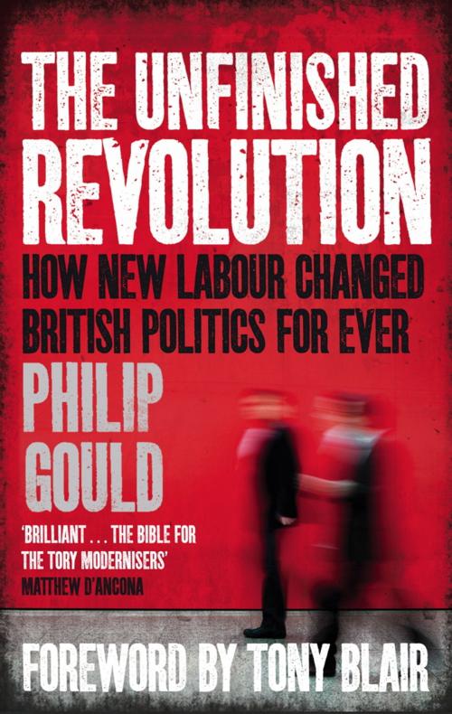 Cover of the book The Unfinished Revolution by Philip Gould, Little, Brown Book Group