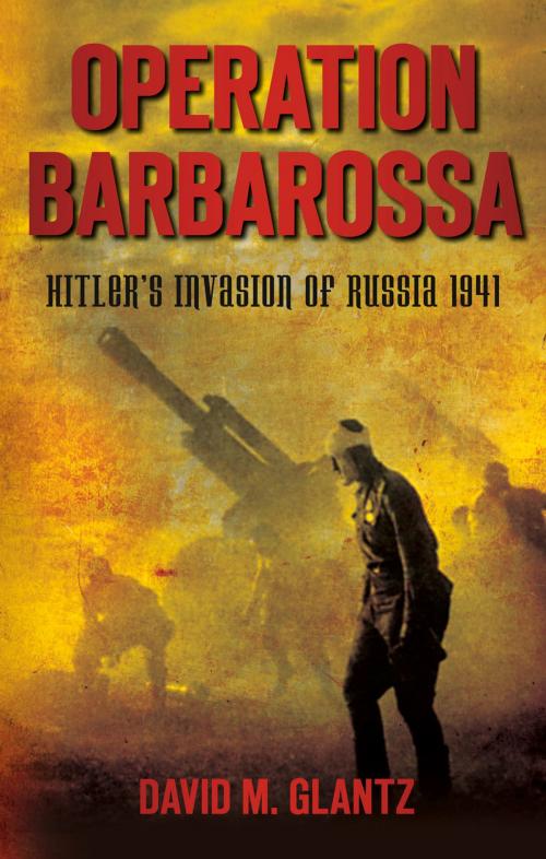 Cover of the book Operation Barbarossa by David M. Glantz, The History Press