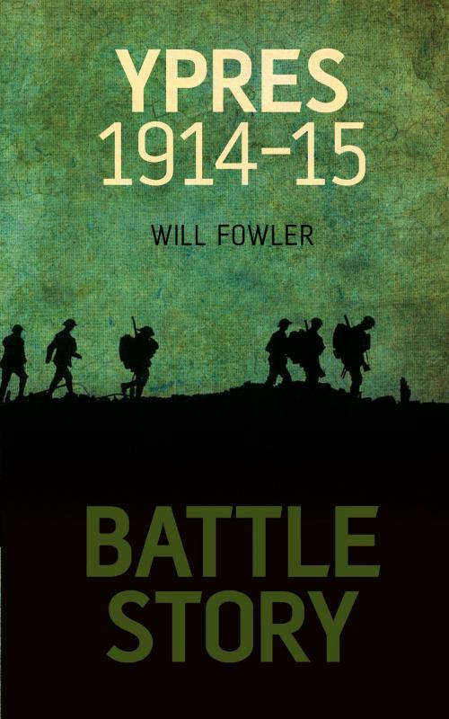 Cover of the book Battle Story: Ypres 1914–15 by Will Fowler, The History Press
