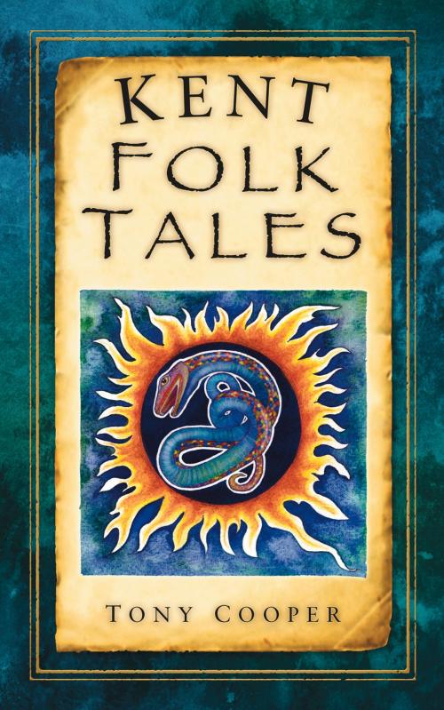 Cover of the book Kent Folk Tales by Tony Cooper, The History Press