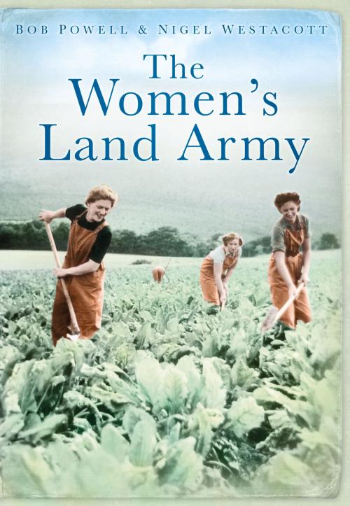 Cover of the book Women's Land Army by Bob Powell, Nigel Westacott, The History Press