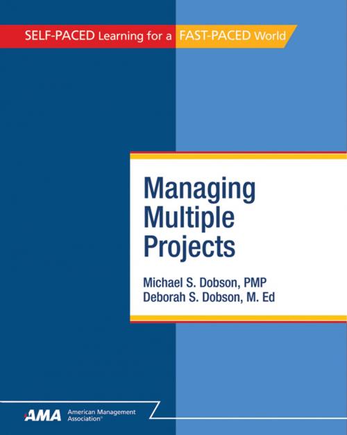 Cover of the book Managing Multiple Projects: EBook Edition by Michael S. Dobson PMP, Deborah Singer Dobson M.Ed., AMACOM