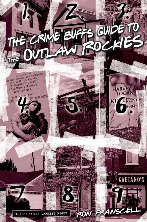 Cover of the book Crime Buff's Guide to the Outlaw Rockies by Ron Franscell, Globe Pequot Press