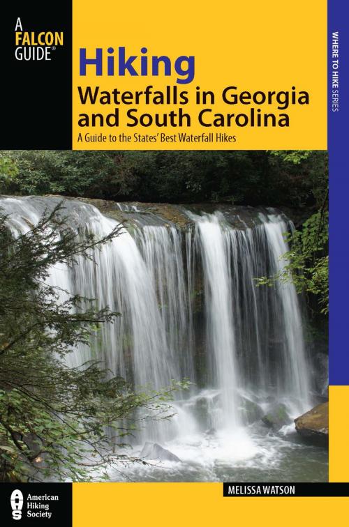 Cover of the book Hiking Waterfalls in Georgia and South Carolina by Melissa Watson, Falcon Guides