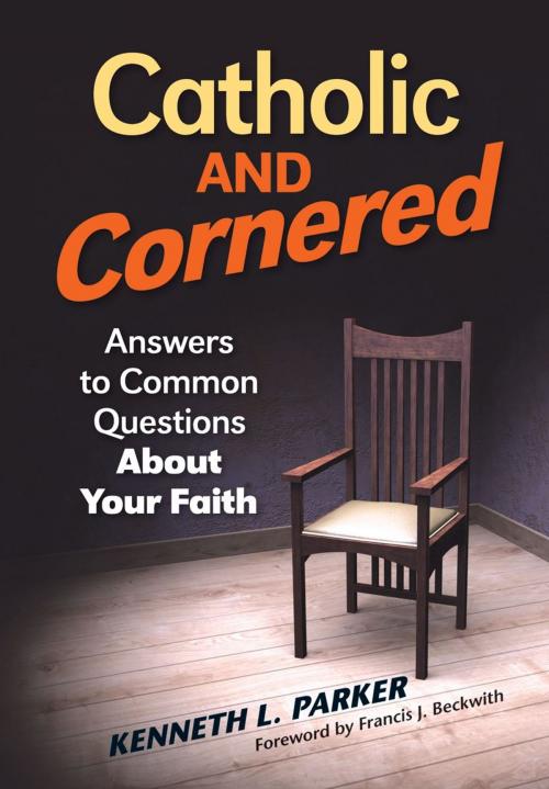 Cover of the book Catholic and Cornered: Answers to Common Questions About Your Faith by Kenneth L. Parker, Liguori Publications