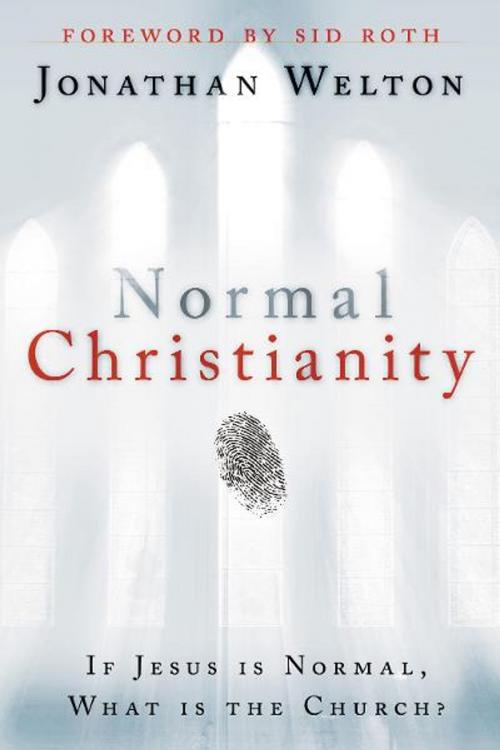 Cover of the book Normal Christianity: If Jesus is normal, what is the Church? by Jonathan Welton, Destiny Image, Inc.