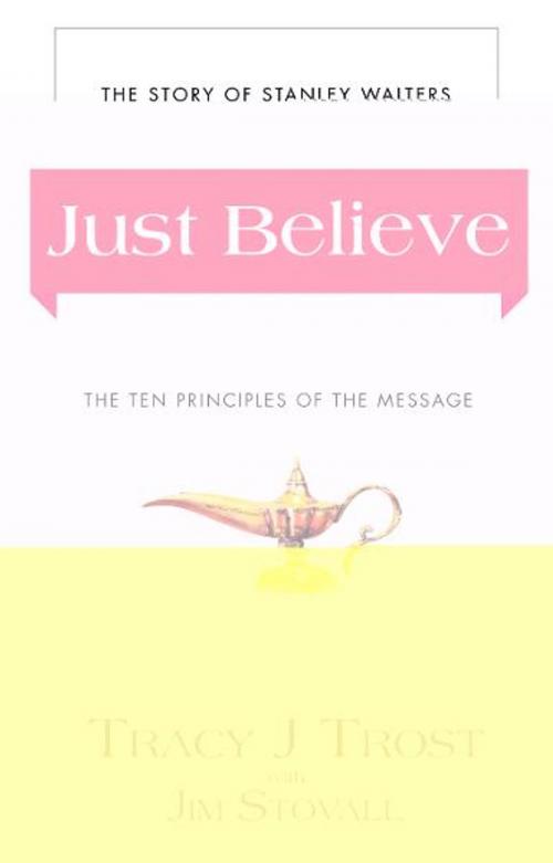 Cover of the book Just Believe by Tracy J. Trost, Jim Stovall, Destiny Image, Inc.