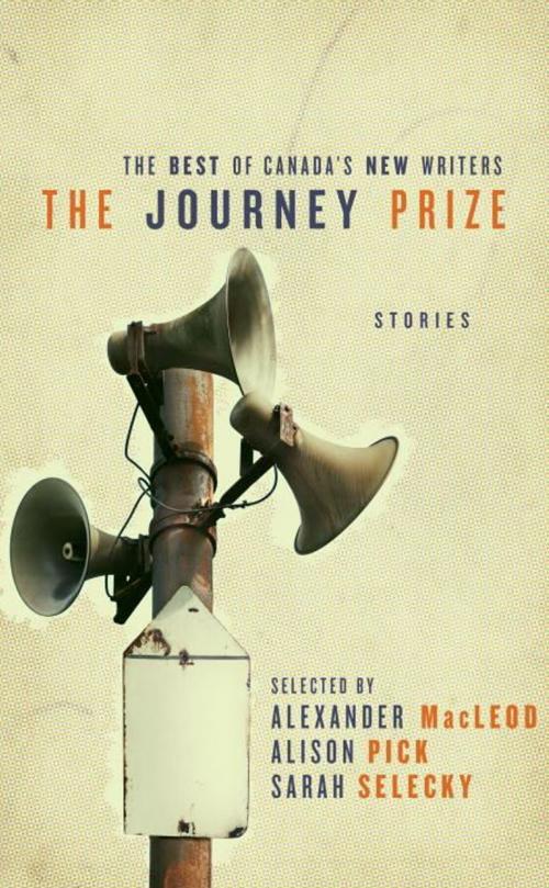 Cover of the book The Journey Prize Stories 23 by Alexander MacLeod, Alison Pick, Sarah Selecky, McClelland & Stewart