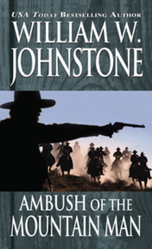 Cover of the book Ambush of the Mountain Man by William W. Johnstone, Pinnacle Books