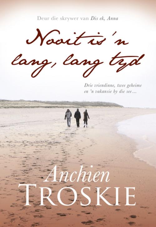 Cover of the book Nooit is 'n lang, lang tyd by Anchien Troskie, Kwela